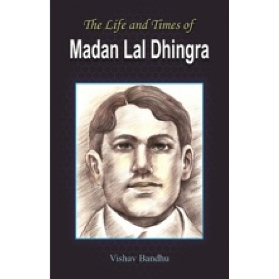 Buy The Life And Times Of Madan Lal Dhingra at lowest prices in india