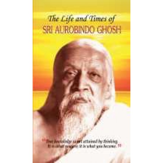 Buy The Life And Times Of Sri Aurobindo Ghosh at lowest prices in india
